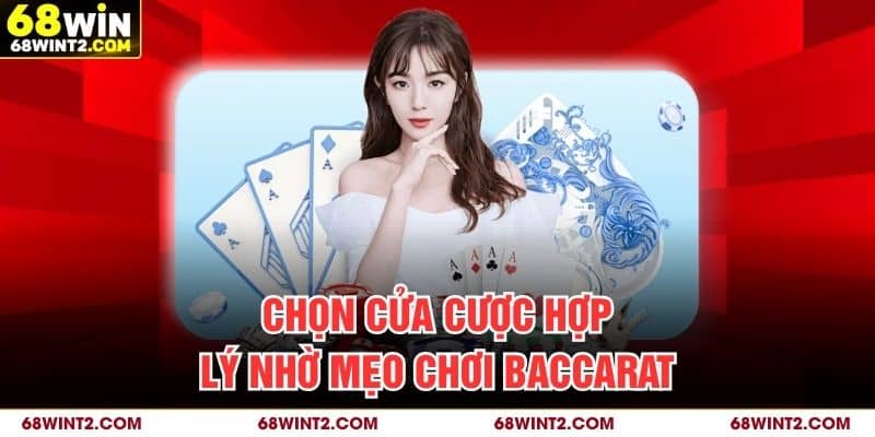 Chọn cửa cược hợp lý nhờ mẹo chơi baccarat